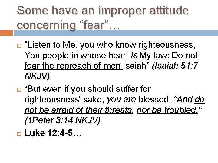 Some have an improper attitude concerning “fear”… "Listen to Me, you who know righteousness,