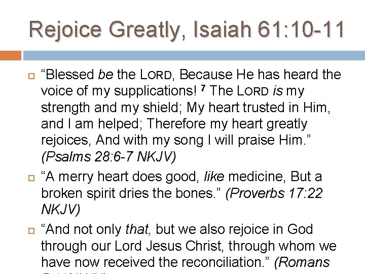 Rejoice Greatly, Isaiah 61: 10 -11 “Blessed be the LORD, Because He has heard