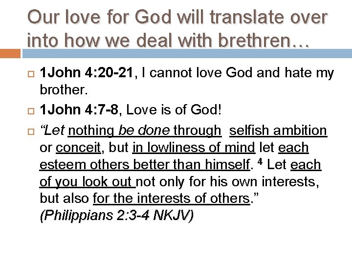 Our love for God will translate over into how we deal with brethren… 1