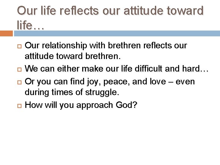 Our life reflects our attitude toward life… Our relationship with brethren reflects our attitude