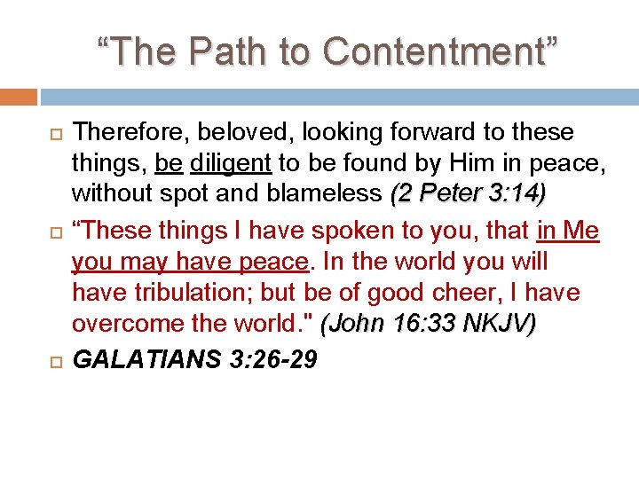 “The Path to Contentment” Therefore, beloved, looking forward to these things, be diligent to