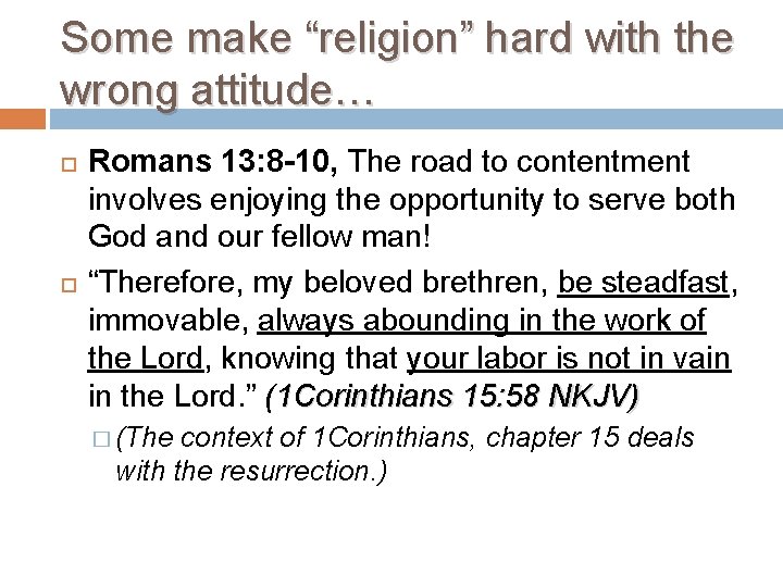 Some make “religion” hard with the wrong attitude… Romans 13: 8 -10, The road