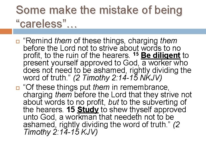 Some make the mistake of being “careless”… “Remind them of these things, charging them