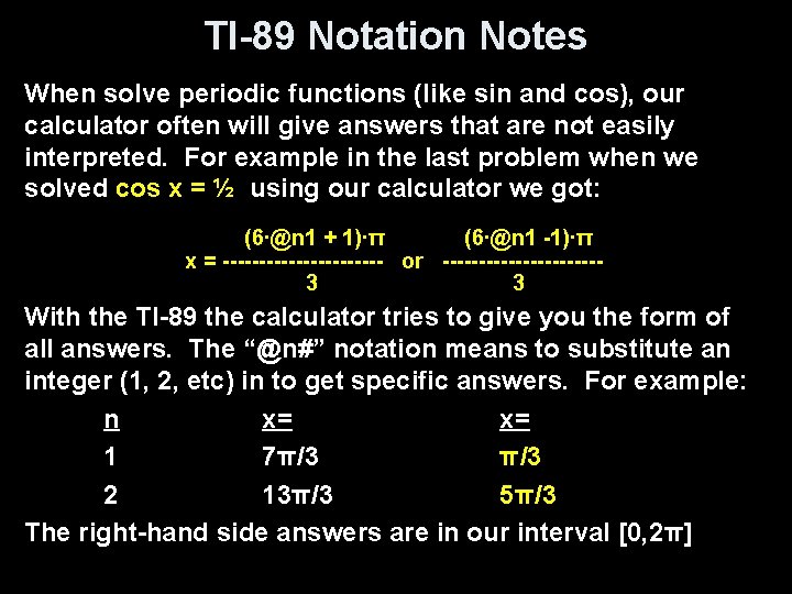 TI-89 Notation Notes When solve periodic functions (like sin and cos), our calculator often