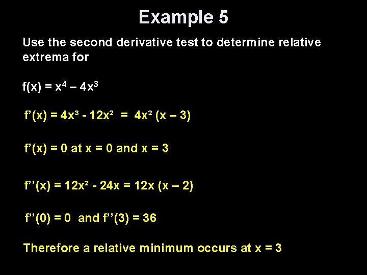Example 5 Use the second derivative test to determine relative extrema for f(x) =