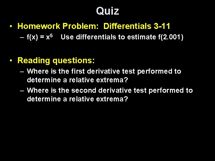 Quiz • Homework Problem: Differentials 3 -11 – f(x) = x 5 Use differentials