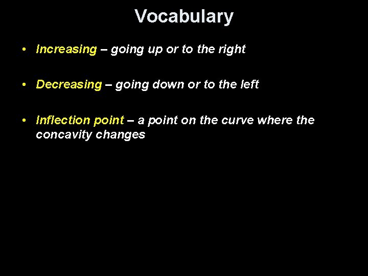 Vocabulary • Increasing – going up or to the right • Decreasing – going