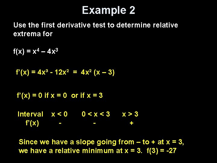 Example 2 Use the first derivative test to determine relative extrema for f(x) =