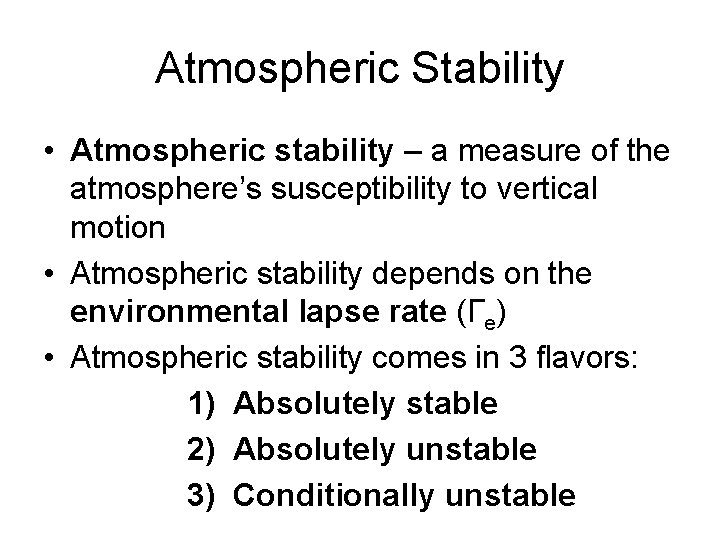 Atmospheric Stability • Atmospheric stability – a measure of the atmosphere’s susceptibility to vertical