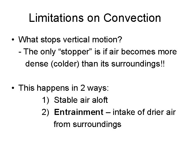 Limitations on Convection • What stops vertical motion? - The only “stopper” is if