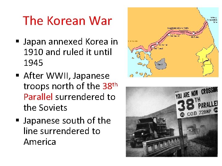 The Korean War Japan annexed Korea in 1910 and ruled it until 1945 After