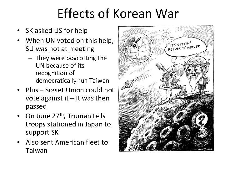 Effects of Korean War • SK asked US for help • When UN voted