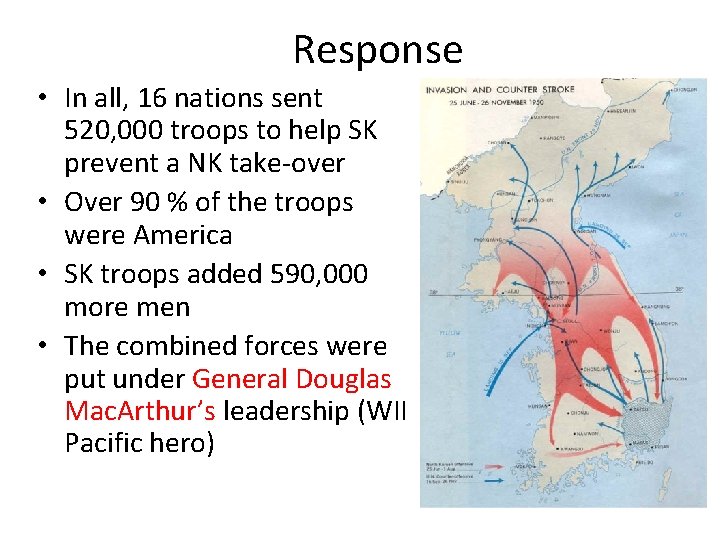 Response • In all, 16 nations sent 520, 000 troops to help SK prevent