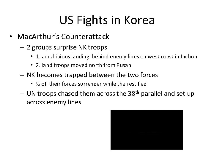 US Fights in Korea • Mac. Arthur’s Counterattack – 2 groups surprise NK troops