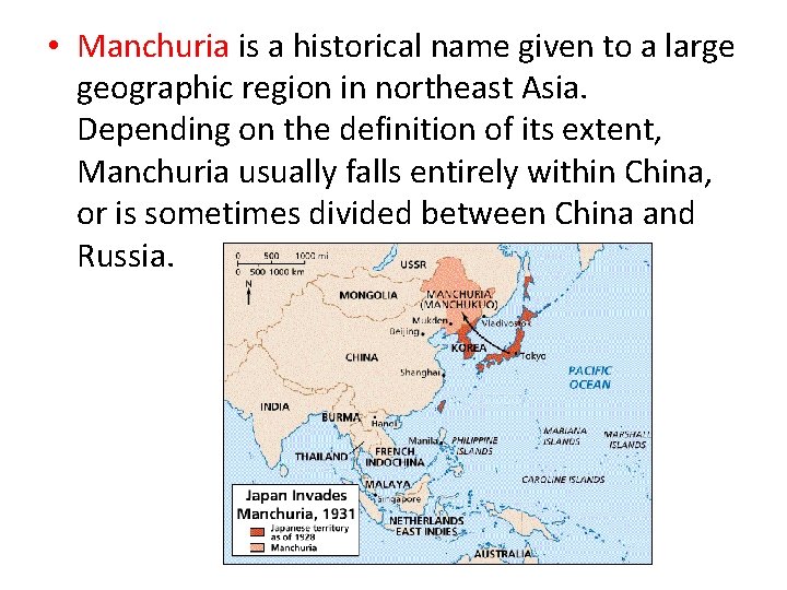  • Manchuria is a historical name given to a large geographic region in