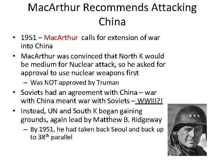 Mac. Arthur Recommends Attacking China • 1951 – Mac. Arthur calls for extension of