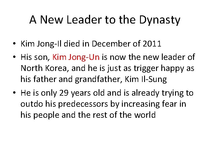 A New Leader to the Dynasty • Kim Jong-Il died in December of 2011