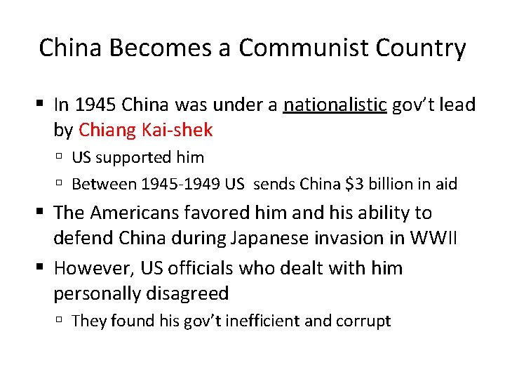 China Becomes a Communist Country In 1945 China was under a nationalistic gov’t lead