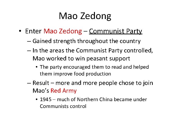 Mao Zedong • Enter Mao Zedong – Communist Party – Gained strength throughout the