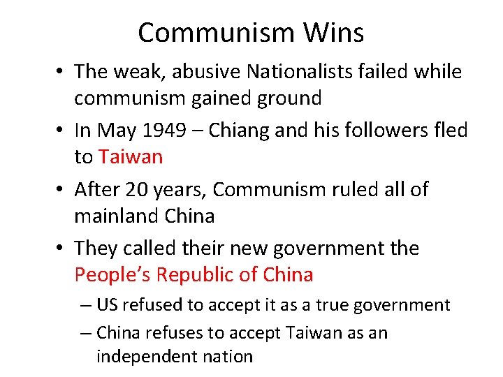 Communism Wins • The weak, abusive Nationalists failed while communism gained ground • In