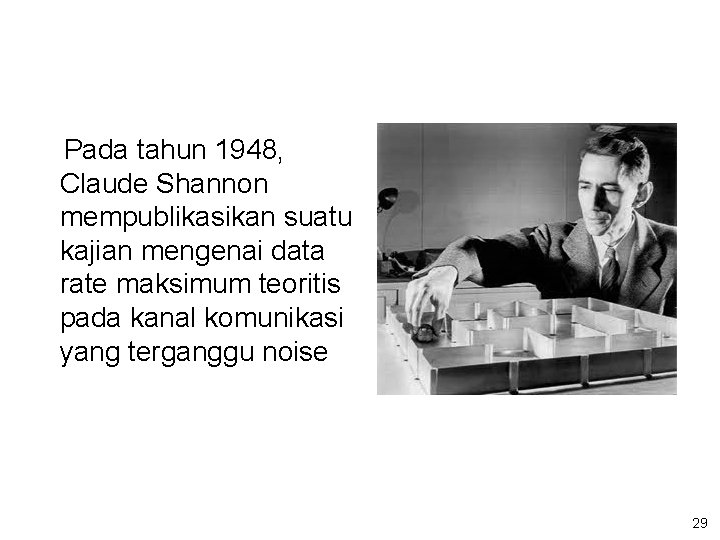 Pada tahun 1948, Claude Shannon mempublikasikan suatu kajian mengenai data rate maksimum teoritis pada