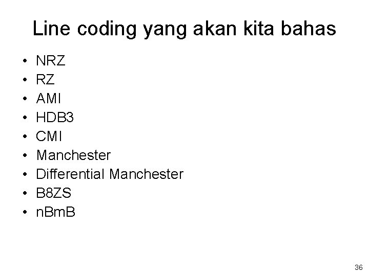 Line coding yang akan kita bahas • • • NRZ RZ AMI HDB 3