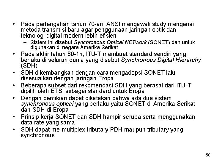  • Pada pertengahan tahun 70 -an, ANSI mengawali study mengenai metoda transmisi baru