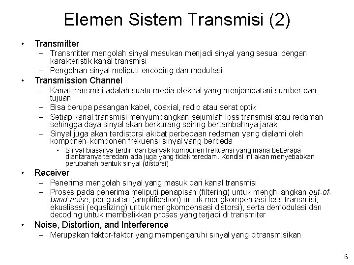 Elemen Sistem Transmisi (2) • Transmitter – Transmitter mengolah sinyal masukan menjadi sinyal yang