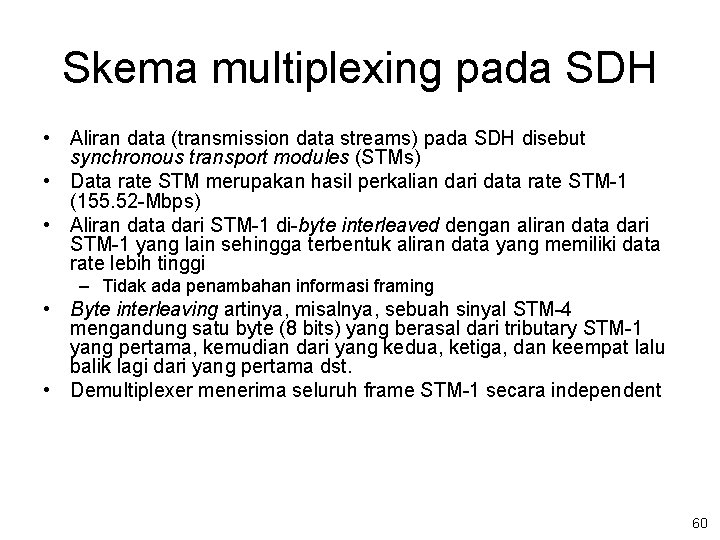 Skema multiplexing pada SDH • Aliran data (transmission data streams) pada SDH disebut synchronous