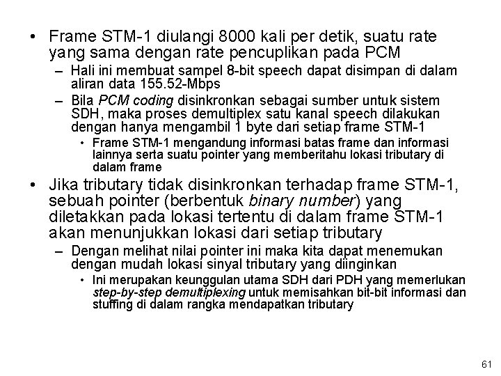  • Frame STM-1 diulangi 8000 kali per detik, suatu rate yang sama dengan