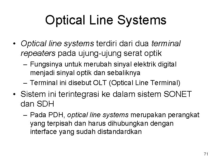 Optical Line Systems • Optical line systems terdiri dari dua terminal repeaters pada ujung-ujung