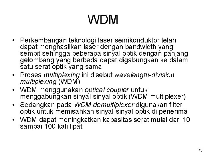 WDM • Perkembangan teknologi laser semikonduktor telah dapat menghasilkan laser dengan bandwidth yang sempit