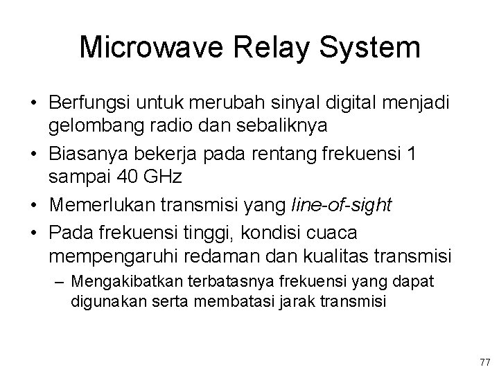 Microwave Relay System • Berfungsi untuk merubah sinyal digital menjadi gelombang radio dan sebaliknya