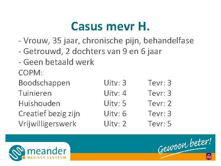 Casus mevr H. - Vrouw, 35 jaar, chronische pijn, behandelfase - Getrouwd, 2 dochters