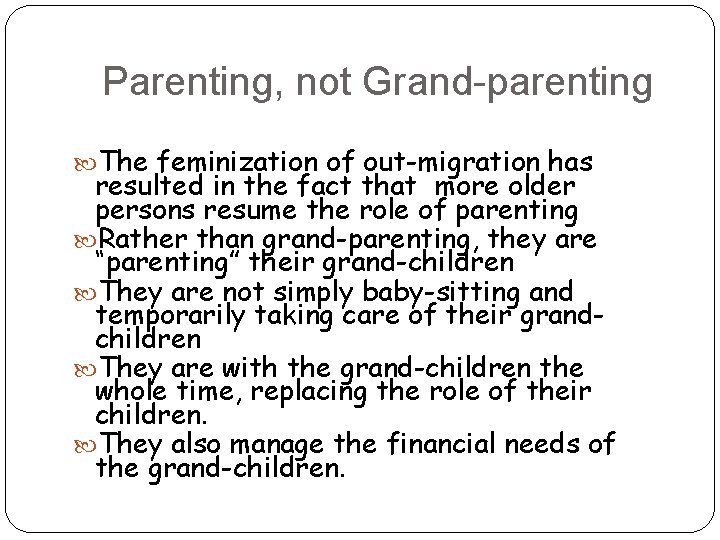 Parenting, not Grand-parenting The feminization of out-migration has resulted in the fact that more