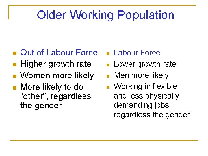 Older Working Population n n Out of Labour Force Higher growth rate Women more