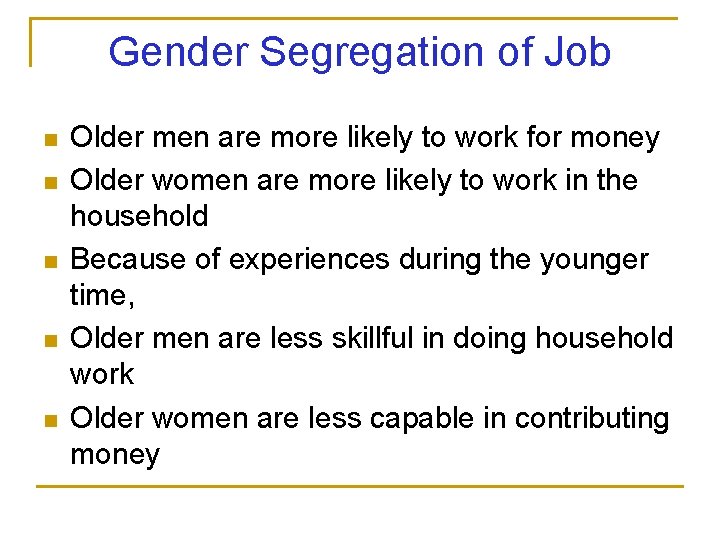 Gender Segregation of Job n n n Older men are more likely to work
