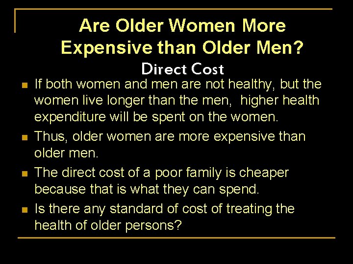 n n Are Older Women More Expensive than Older Men? Direct Cost If both