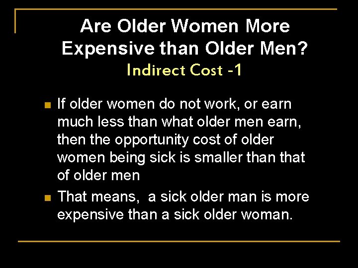 Are Older Women More Expensive than Older Men? Indirect Cost -1 n n If