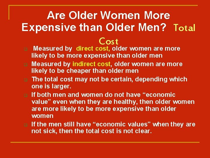 Are Older Women More Expensive than Older Men? Total Cost q q q Measured