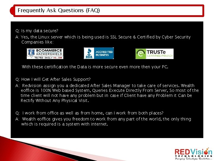 Frequently Ask Questions (FAQ) Q: Is my data secure? A: Yes, the Linux server