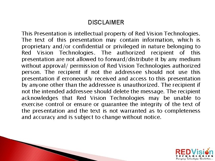 DISCLAIMER This Presentation is intellectual property of Red Vision Technologies. The text of this