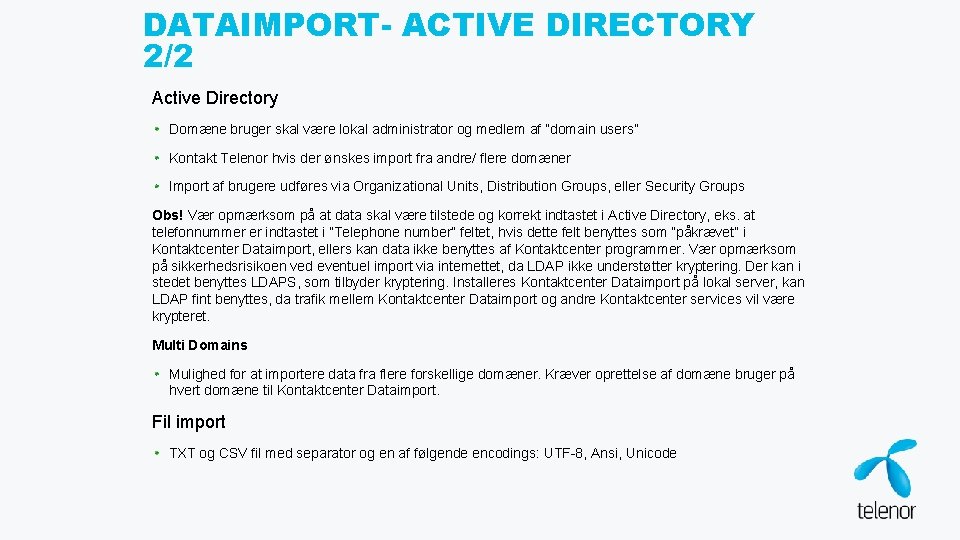 DATAIMPORT- ACTIVE DIRECTORY 2/2 Active Directory Domæne bruger skal være lokal administrator og medlem