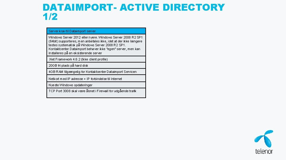 DATAIMPORT- ACTIVE DIRECTORY 1/2 Server krav til Dataimport server Windows Server 2012 eller nyere.
