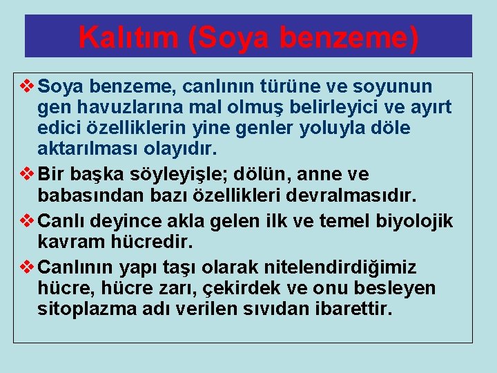 Kalıtım (Soya benzeme) v Soya benzeme, canlının türüne ve soyunun gen havuzlarına mal olmuş