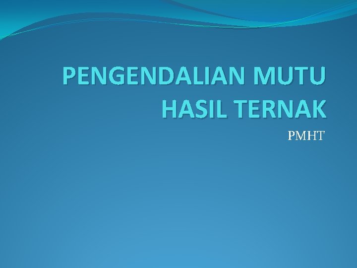 PENGENDALIAN MUTU HASIL TERNAK PMHT 