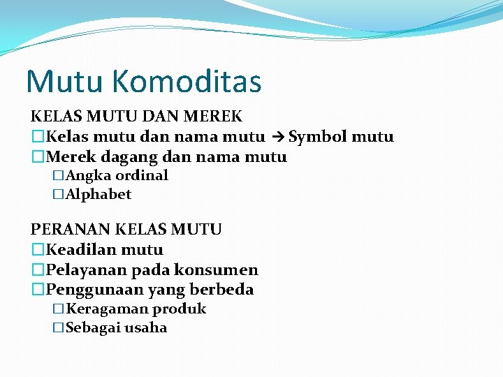 Mutu Komoditas KELAS MUTU DAN MEREK �Kelas mutu dan nama mutu Symbol mutu �Merek