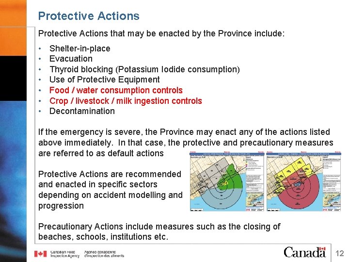 Protective Actions that may be enacted by the Province include: • • Shelter-in-place Evacuation