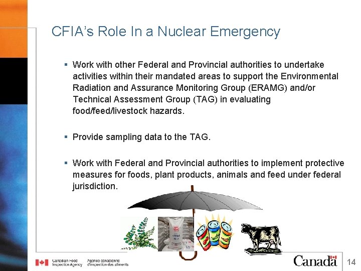 CFIA’s Role In a Nuclear Emergency § Work with other Federal and Provincial authorities