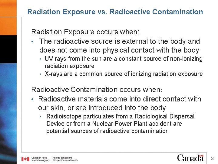 Radiation Exposure vs. Radioactive Contamination Radiation Exposure occurs when: • The radioactive source is